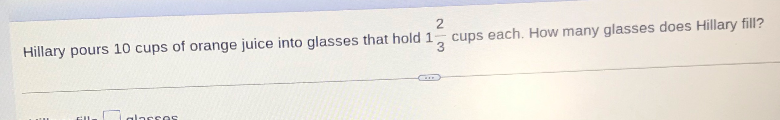 2 Hillary pours 10 cups of orange juice into