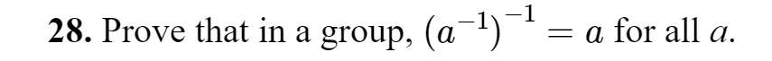 28. Prove that in a group, (a 1)- = a for all a