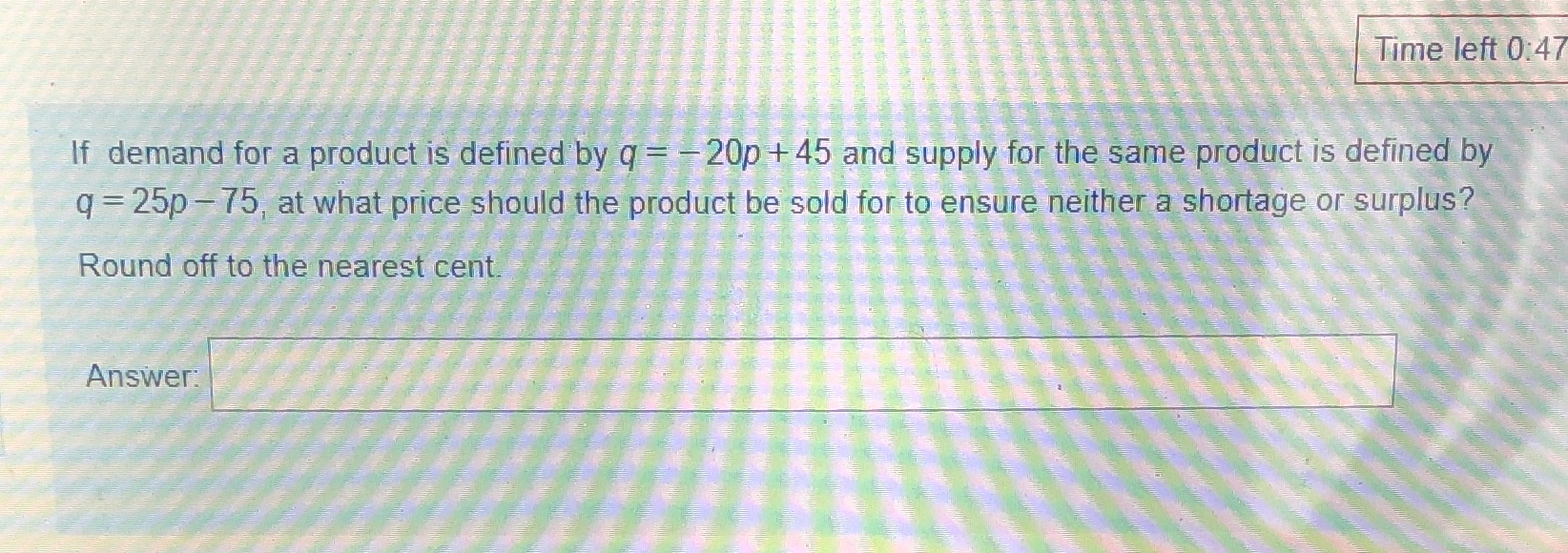 Time left 0:47 If demand for a product is defined