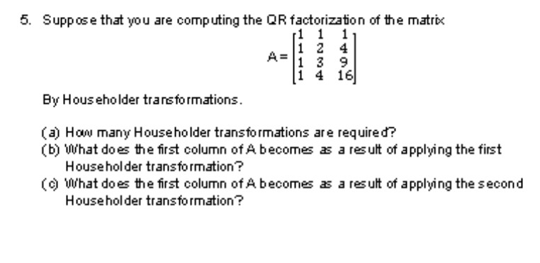 5. Suppose that you are computing the QR