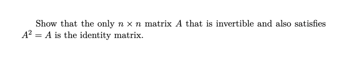 Show that the only n x n matrix A that is