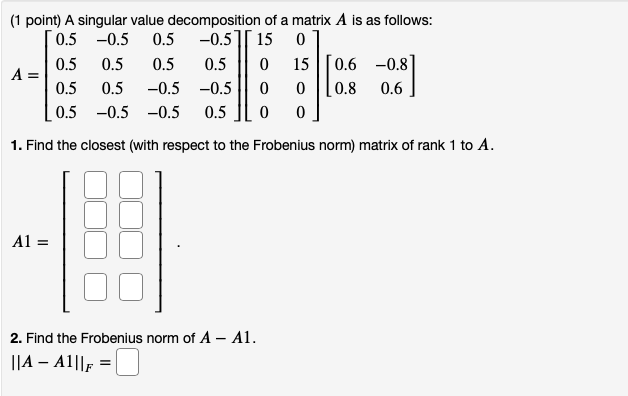 (1 point) A singular value decomposition of a