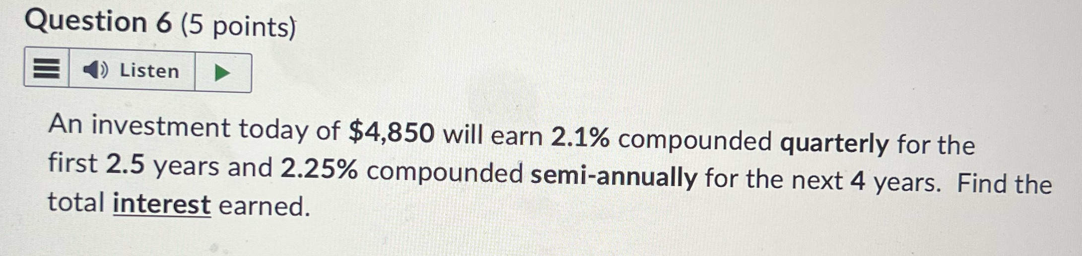Question 6 (5 points) ) Listen An investment