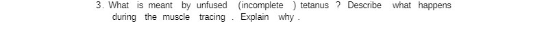 3. What is meant by unfused (incomplete ) tetanus