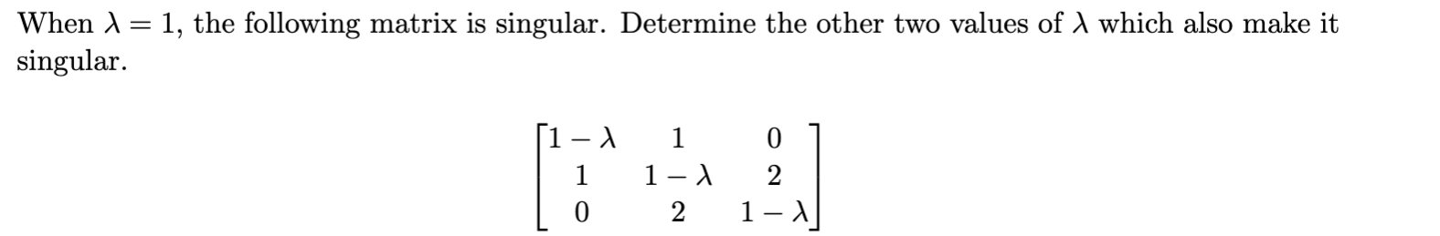 When A = 1, the following matrix is singular.