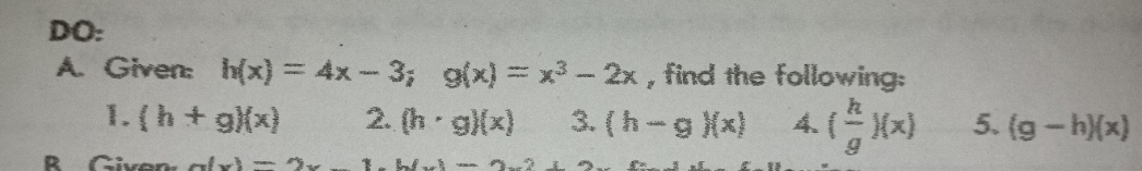 Find the following. DO: A. Given h(x) = 4x - 3;