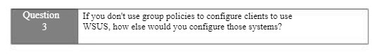 Question If you don't use group policies to