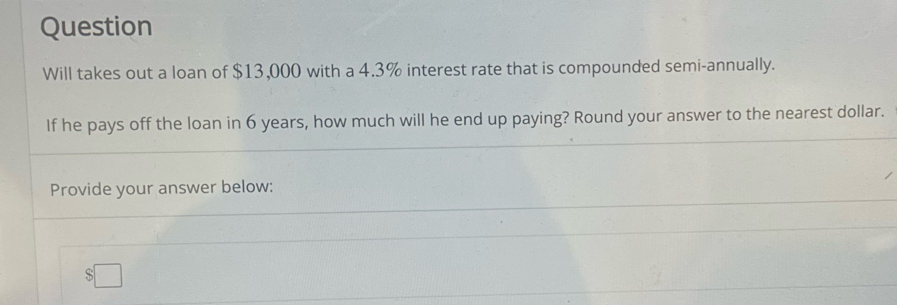 Question Will takes out a loan of $13,000 with a