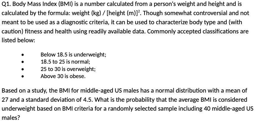 Q1. Body Mass Index {BMI} is a number calculated