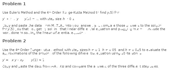 Problem 1 Use Euler's Method and the 4 Order
