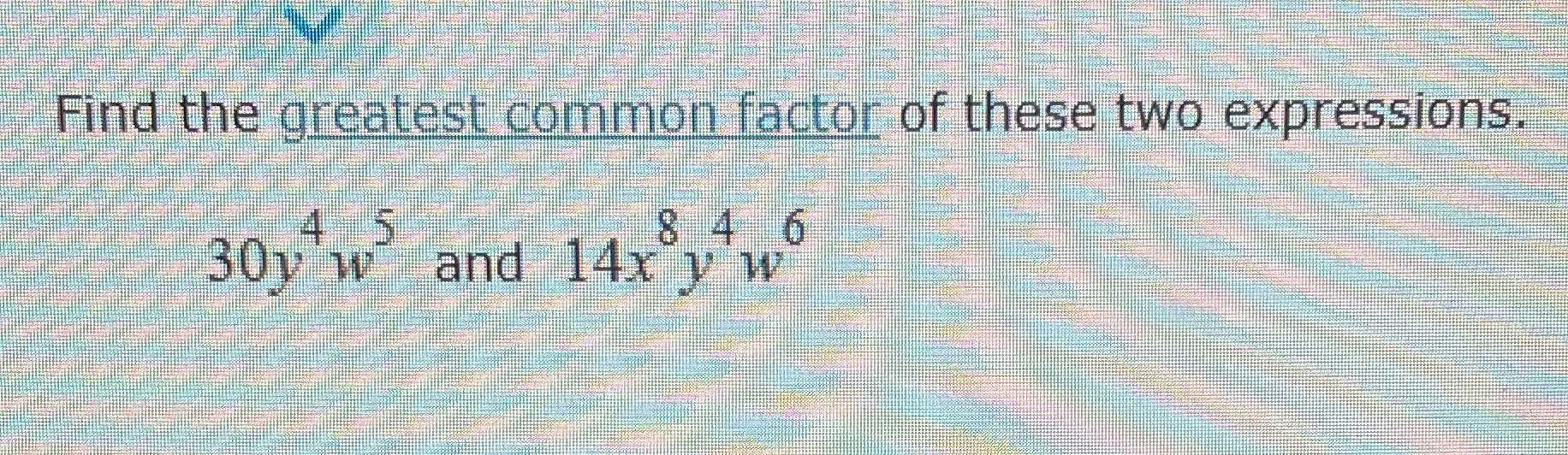 Find the greatest common factor of these two