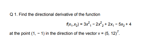 Q 1. Find the directional derivative of the