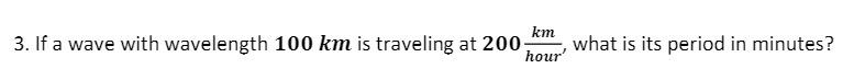 1cm hour 3. If a wave with wavelength l km is