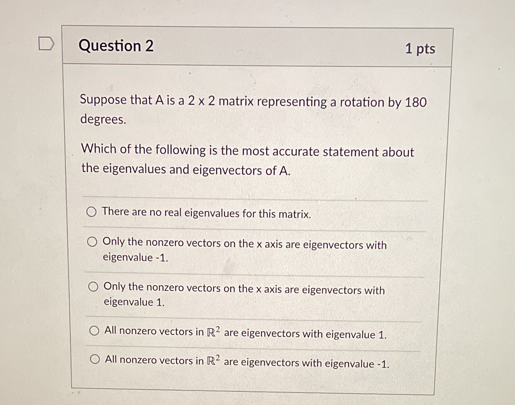 Question 2 1 pts Suppose that A is a 2 x 2 matrix