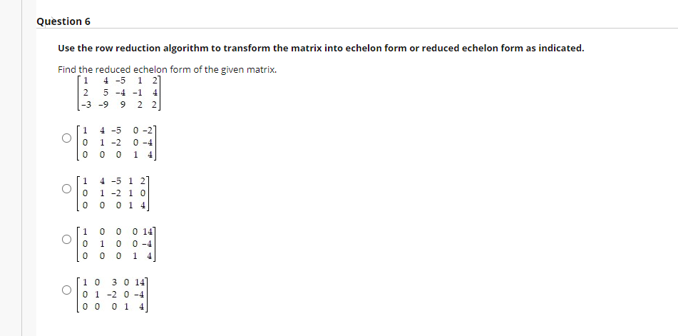 Help me please Question 6 Use the row reduction