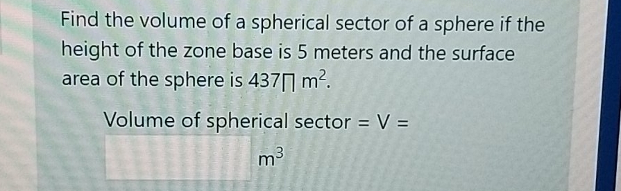 help please Find the volume of a spherical sector