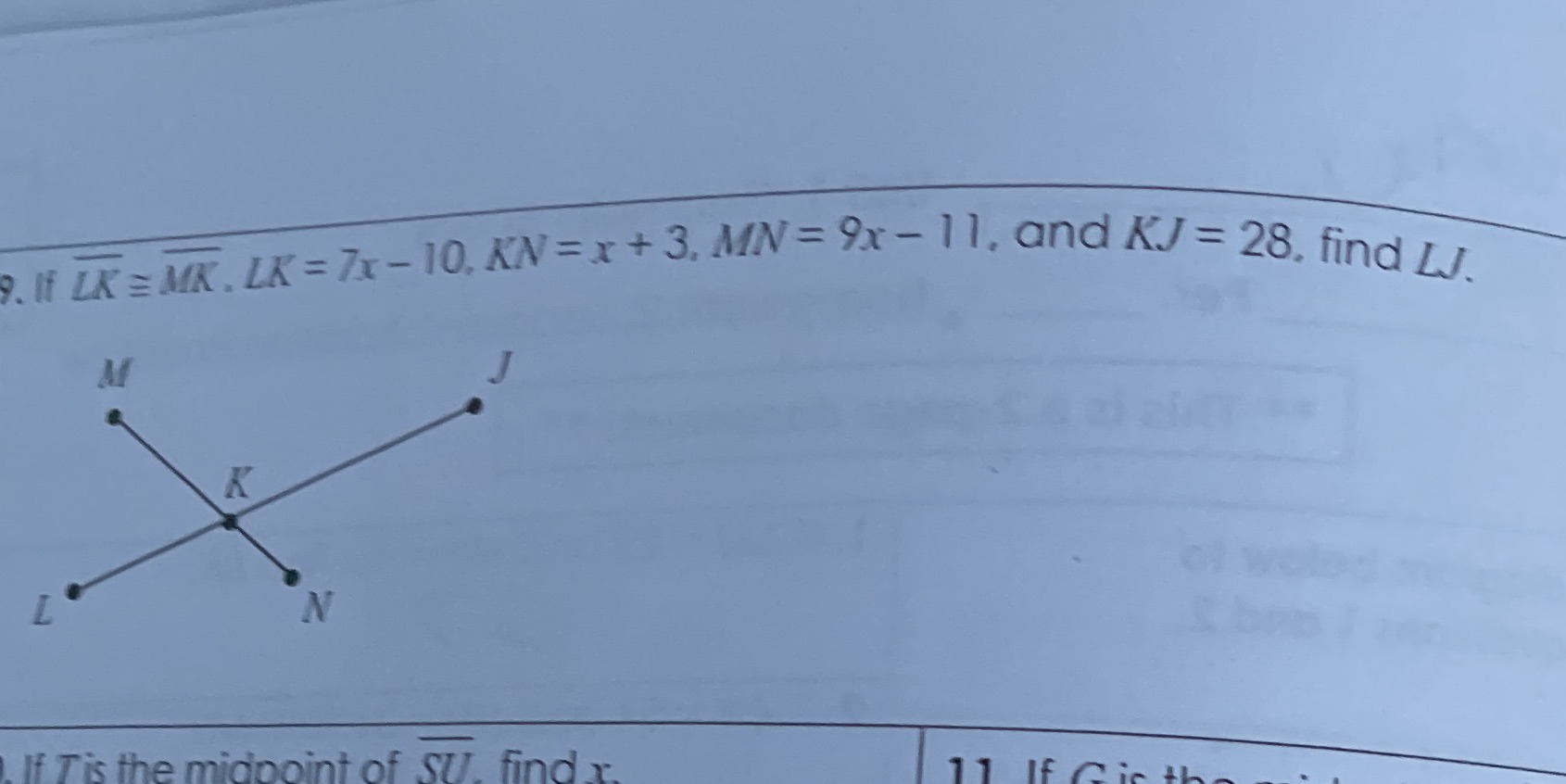 9. If LK = MK , LK = 7x - 10. KN = x + 3, MN = 9x