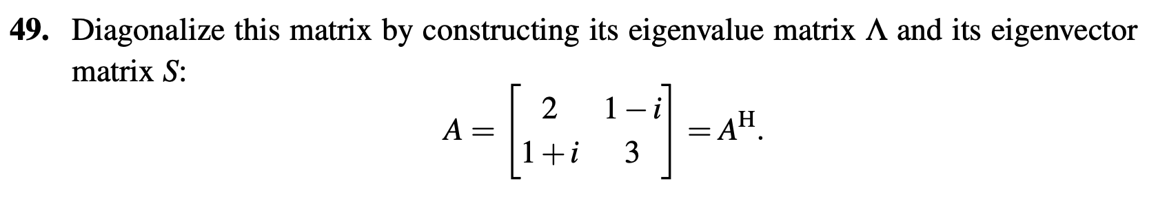 49. Diagonalize this matrix by constructing its