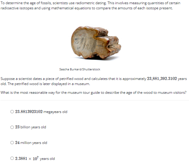 To determine the age of fossils, scientists use