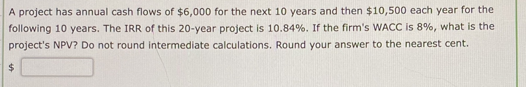A project has annual cash flows of $6,000 for the