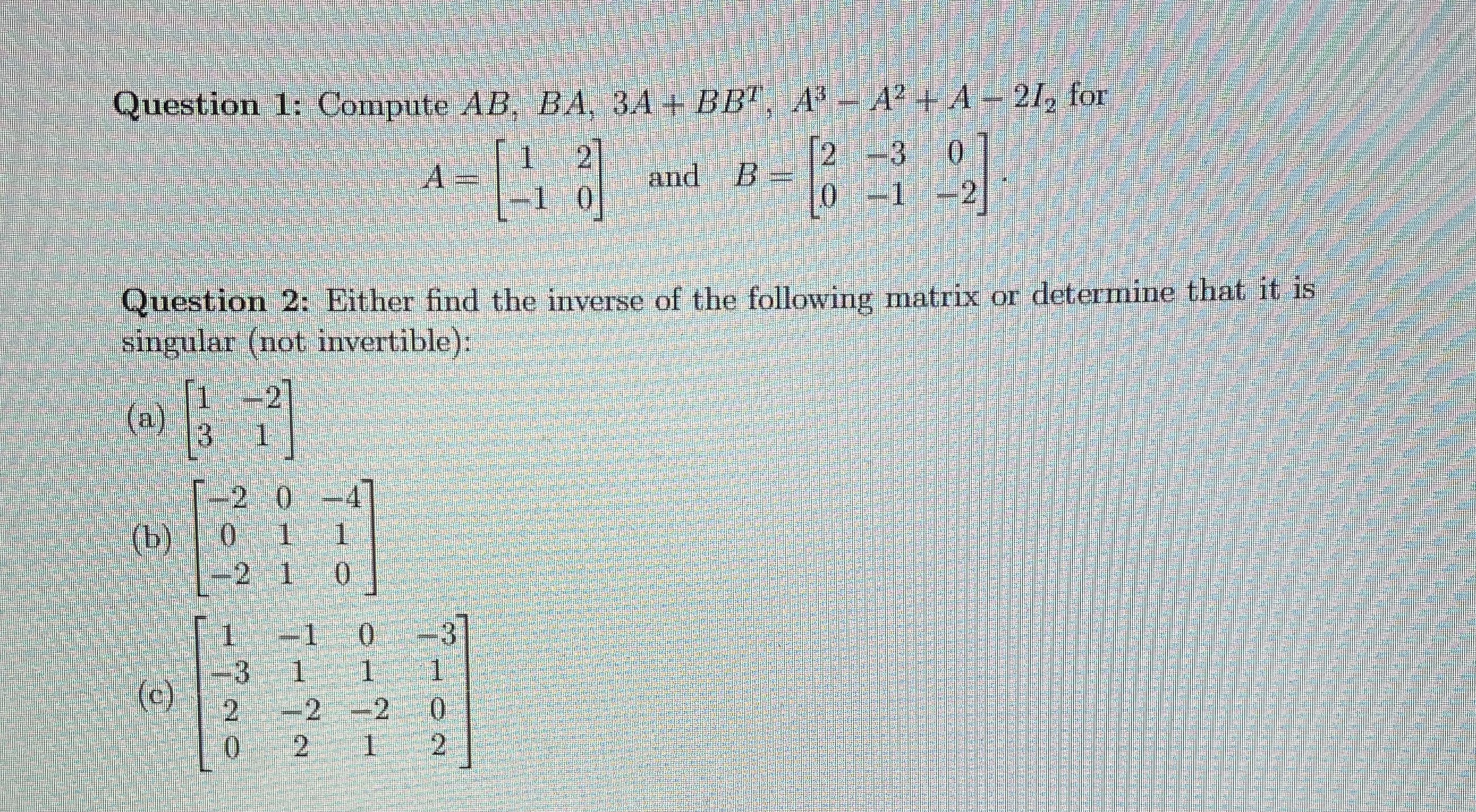 Question 1: Compute AB, BA, 3A + BBQ, A - A'
