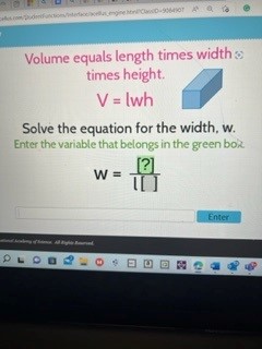 Volume equals length times width s times height.