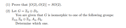 (1) Prove that [O(2), O(2)] = SO(2). (2) Let G =