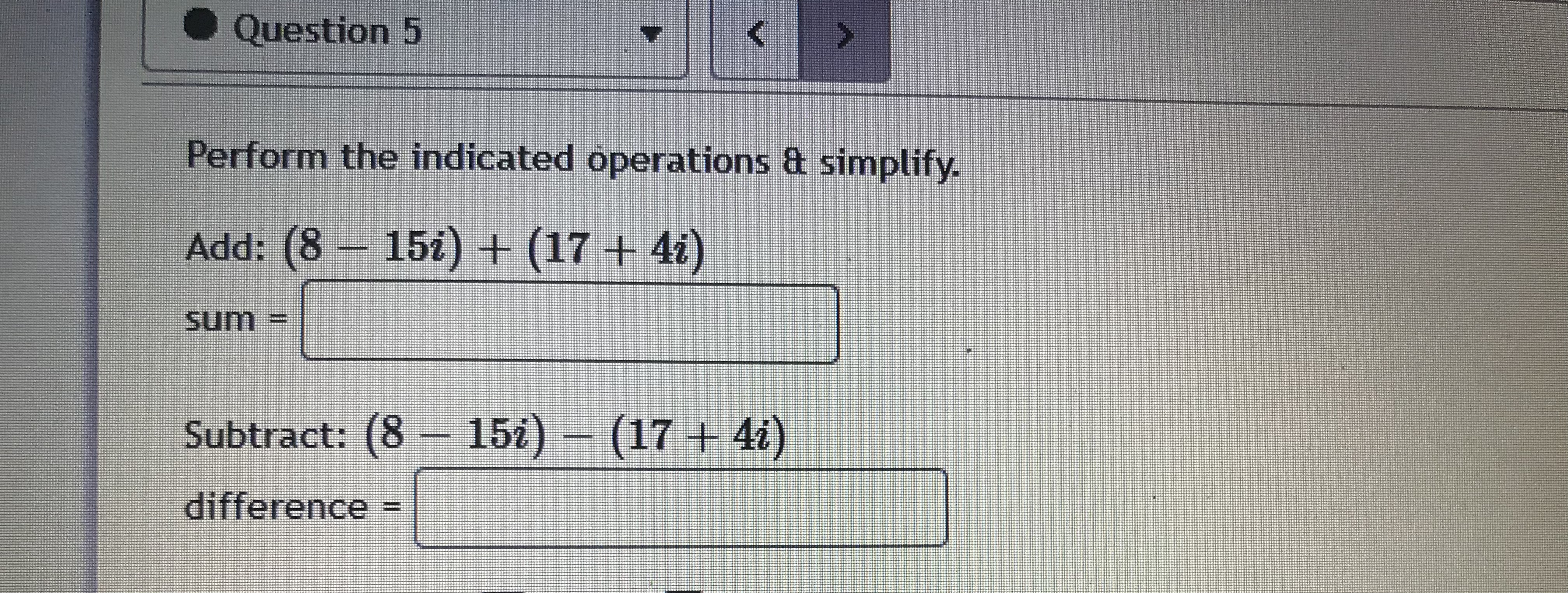 Question 8 Perform the indicated operation &
