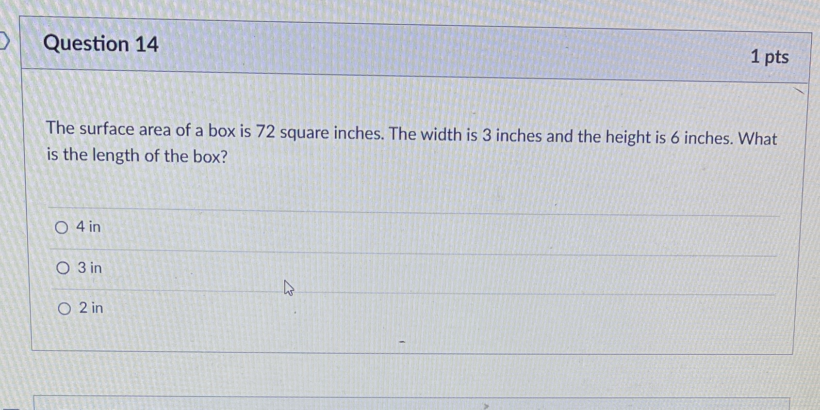 Geometry Question 14 1 pts The surface area of a