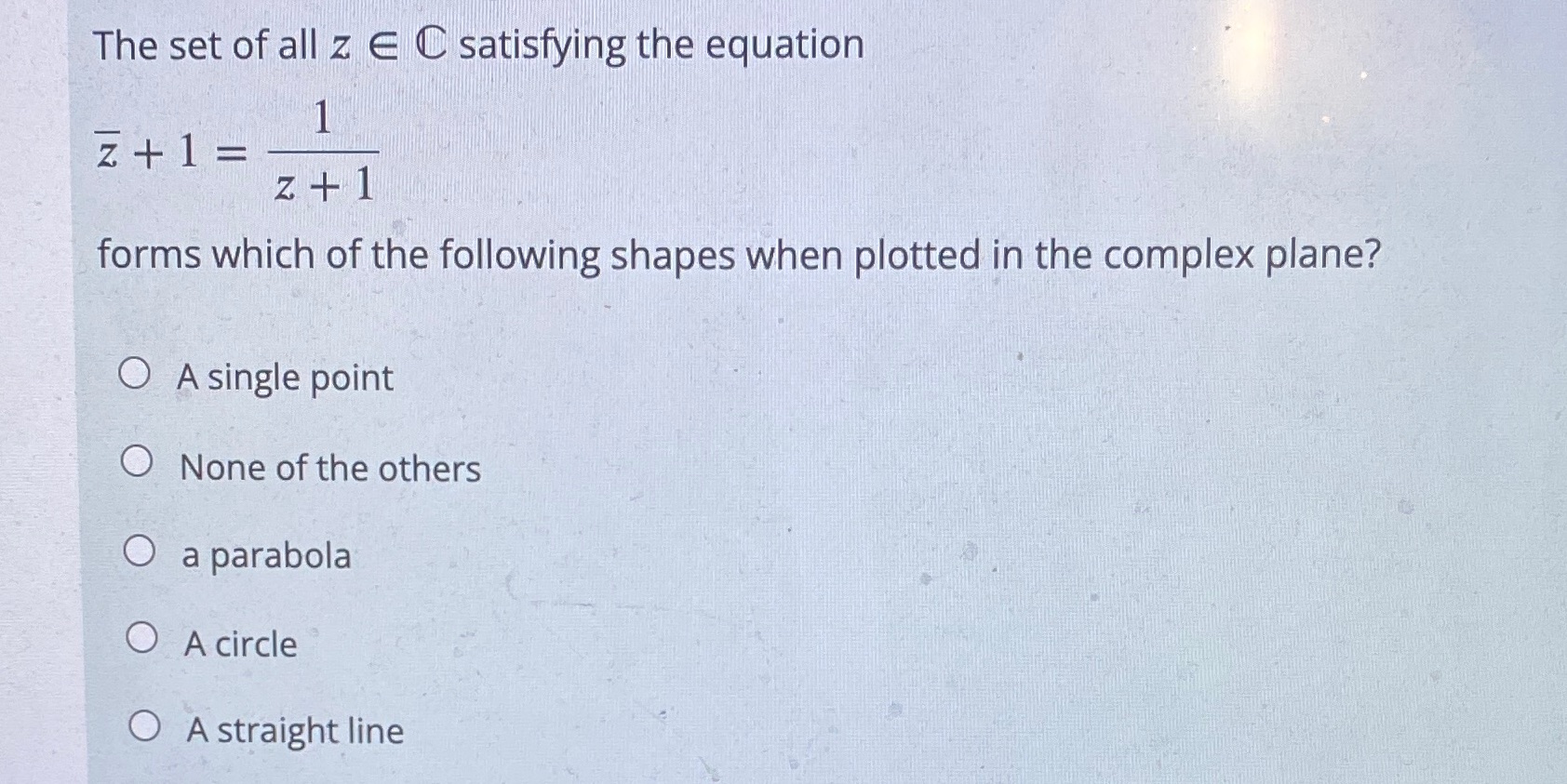 The set of all z E C satisfying the equation z+1
