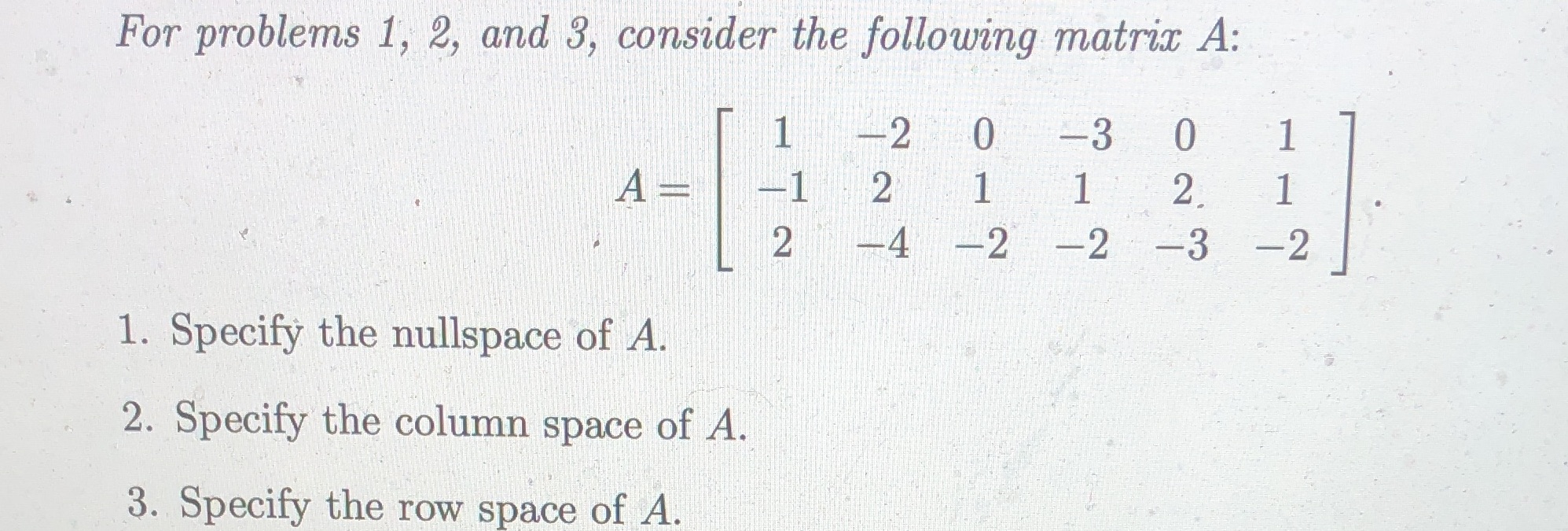 Specify the nullspace of A.2. Specify the column