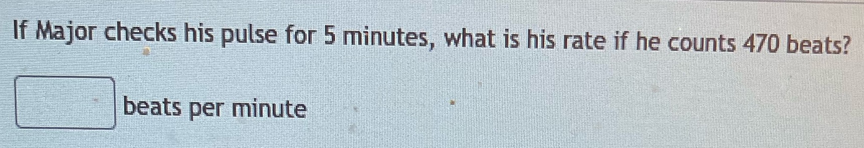 If Major checks his pulse for 5 minutes, what is