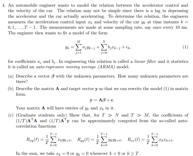 An automobile engineer wants to model the