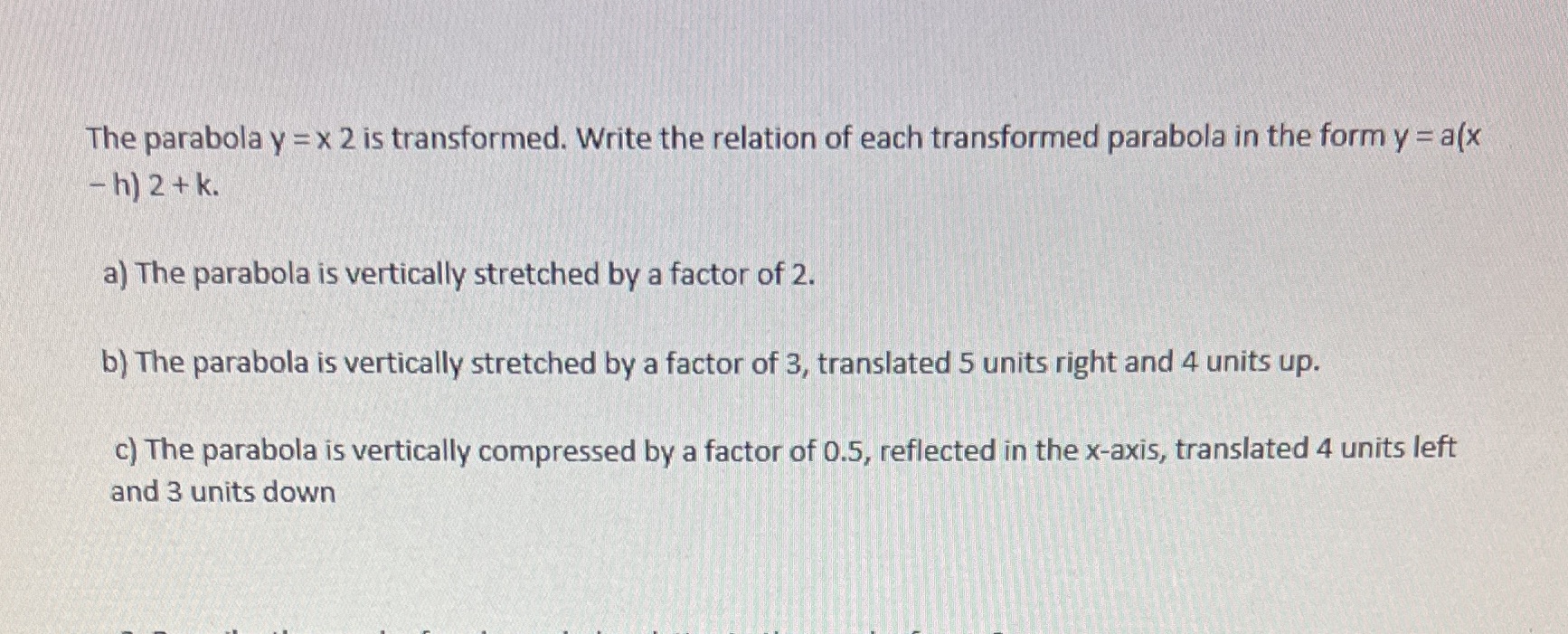 The parabola y = x 2 is transformed. Write the