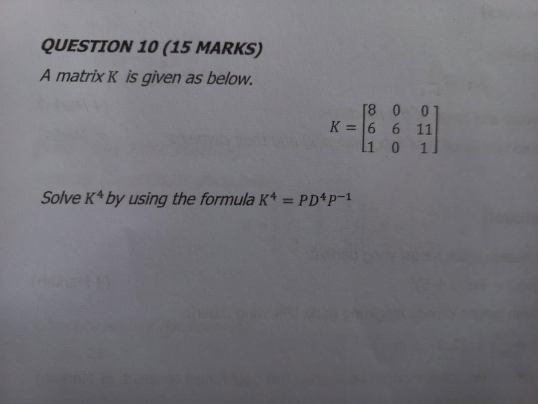 QUESTION 10 (15 MARKS) A matrix K is given as