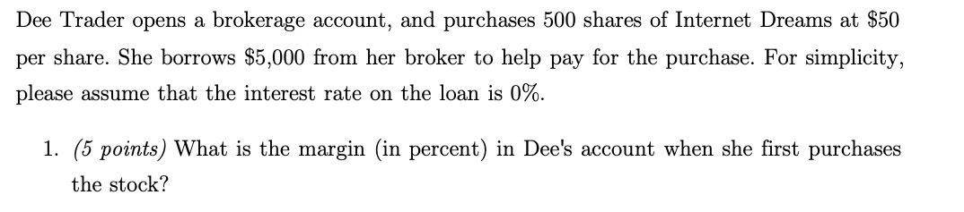 Dee Trader opens a brokerage account, and