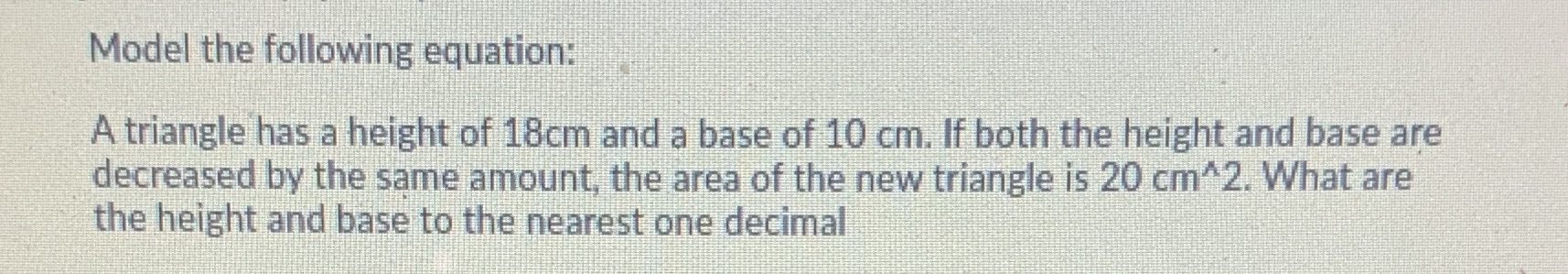 Model the following equation: A triangle has a