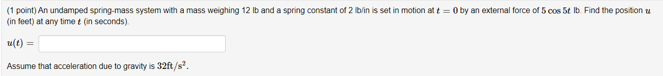 Help please. (1 point) An undamped spring-mass