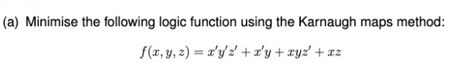 kindly solve (a) Minimise the following logic