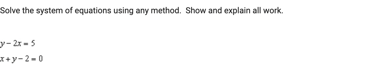 Solve the system of equations using any method.