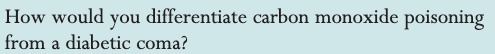 How would you differentiate carbon monoxide