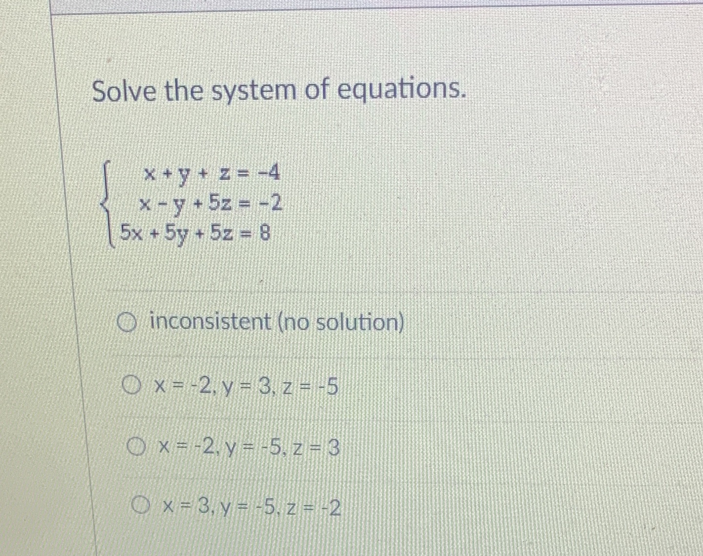 #24 Solve the system of equations. X+y + z=-4 X-y