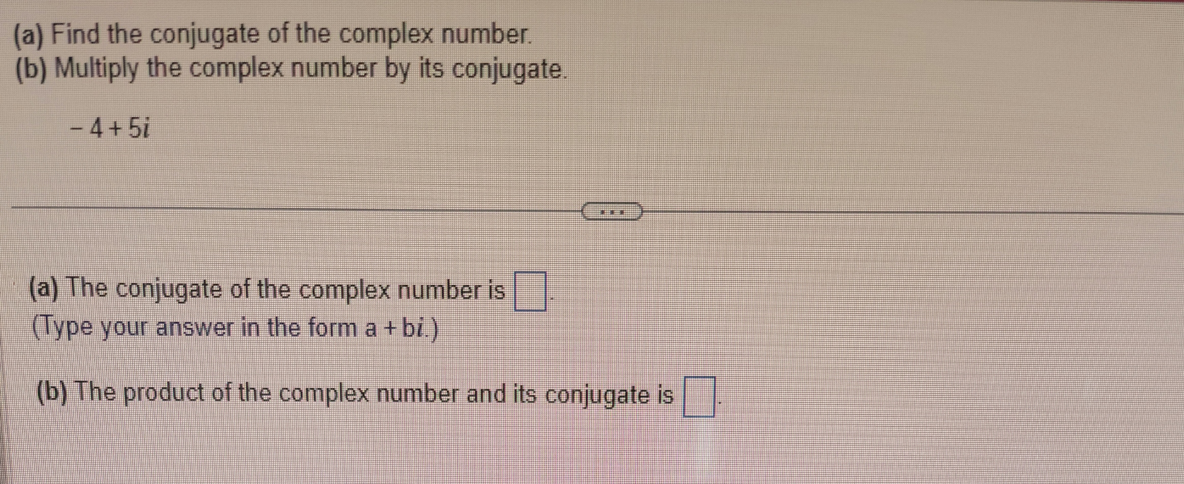 (a) Find the conjugate of the complex number. (b)