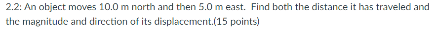 2.2: An object moves 10.0 m north and then 5.0 m