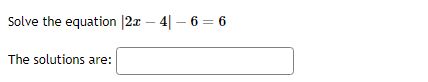 Solve the equation x + 6 = 10. The solutions are