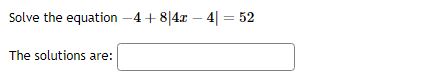 Solve the equation x + 6 = 10. The solutions are