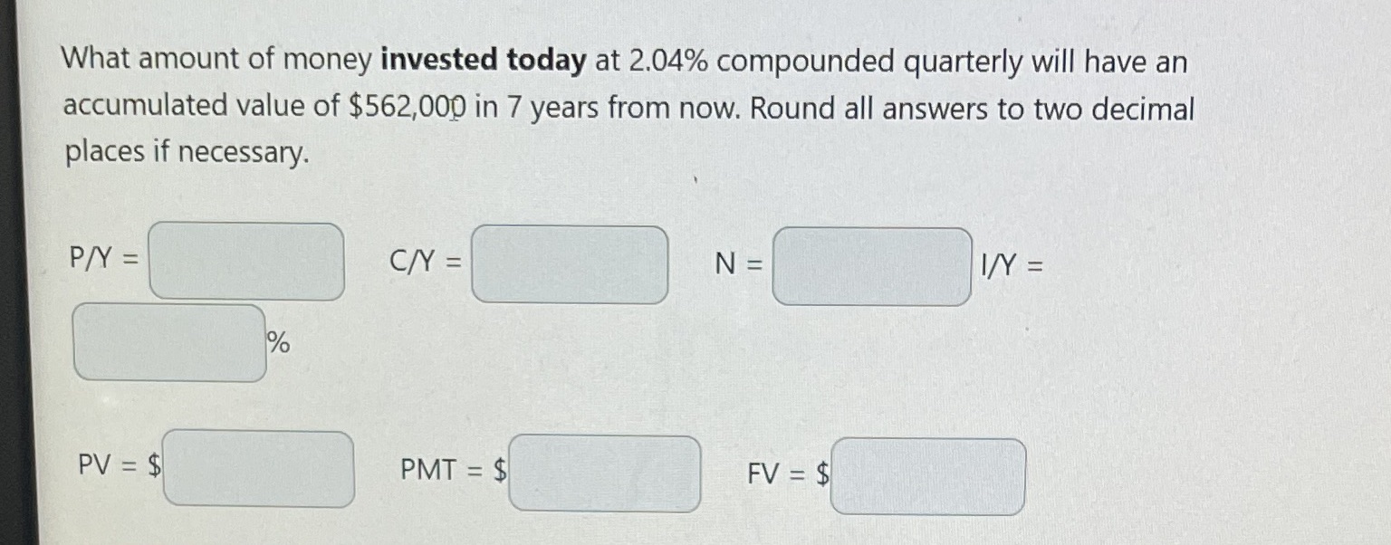 What amount of money invested today at 2.04%