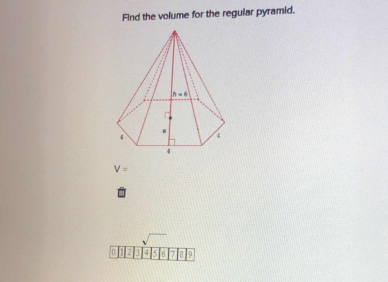 Find the volume for the regular pyramid. hi =6 V