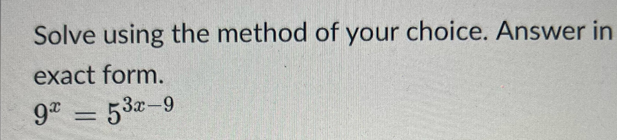 Solve using the method of your choice. Answer in