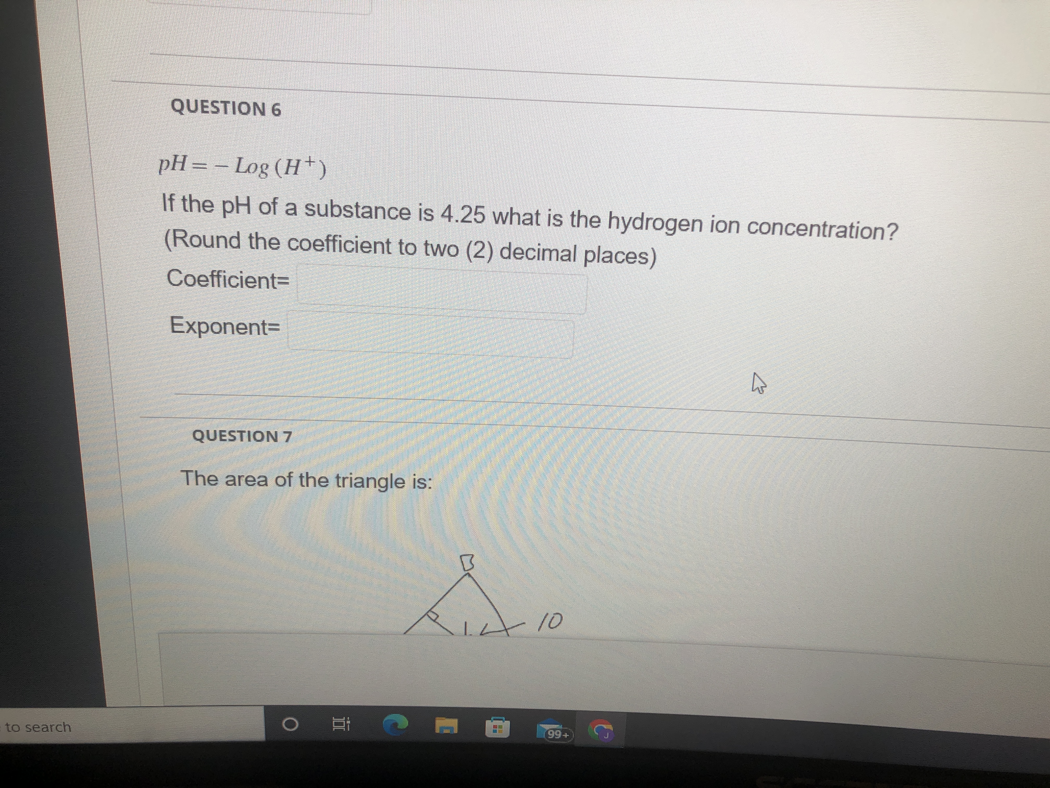 \fQUESTION 6 PH = - Log ( H +) If the pH of a